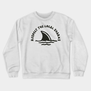 respect the local sharks Crewneck Sweatshirt